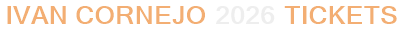 Ivan Cornejo 2026 Tickets